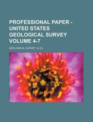 Book cover for Professional Paper - United States Geological Survey Volume 4-7