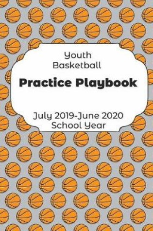 Cover of Youth Basketball Practice Playbook July 2019 - June 2020 School Year