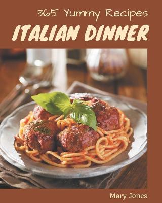 Book cover for 365 Yummy Italian Dinner Recipes