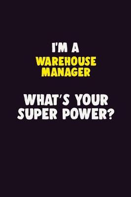 Book cover for I'M A Warehouse Manager, What's Your Super Power?