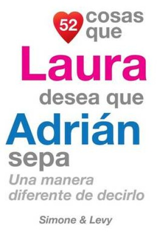 Cover of 52 Cosas Que Laura Desea Que Adrián Sepa