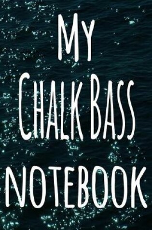 Cover of My Chalk Bass Notebook