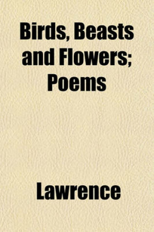 Cover of Birds, Beasts and Flowers; Poems