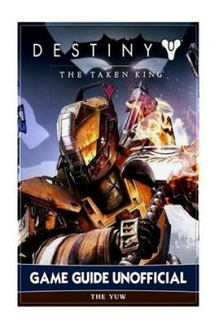 Cover of Destiny the Taken King Game Guide Unofficial