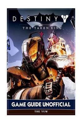 Book cover for Destiny the Taken King Game Guide Unofficial