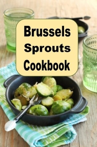 Cover of Brussels Sprouts Cookbook
