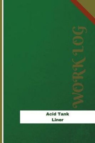 Cover of Acid Tank Liner Work Log