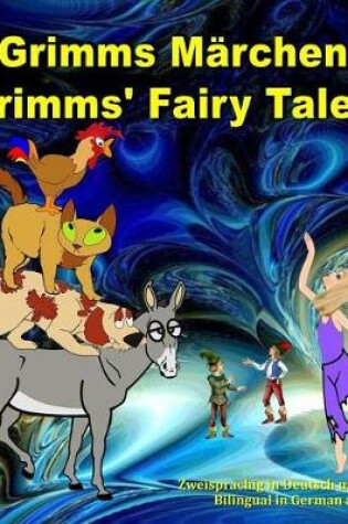 Cover of Grimms Marchen, Zweisprachig in Deutsch Und Englisch. Grimms' Fairy Tales, Bilingual in German and English