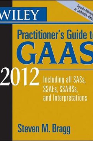 Cover of Wiley Practitioner's Guide to GAAS 2012: Covering All Sass, Ssaes, Ssarss, and Interpretations