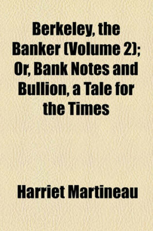 Cover of Berkeley, the Banker (Volume 2); Or, Bank Notes and Bullion, a Tale for the Times