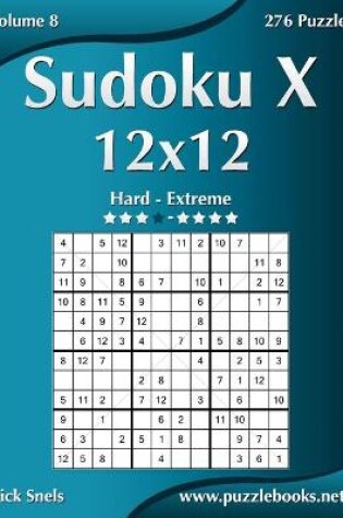 Cover of Sudoku X 12x12 - Hard to Extreme - Volume 8 - 276 Puzzles