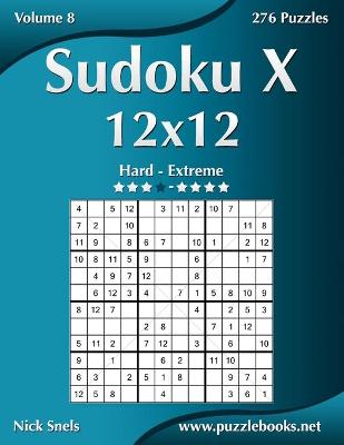 Cover of Sudoku X 12x12 - Hard to Extreme - Volume 8 - 276 Puzzles