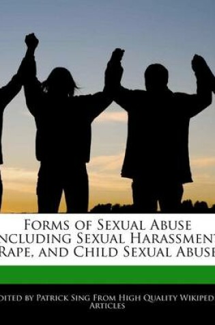 Cover of Forms of Sexual Abuse Including Sexual Harassment, Rape, and Child Sexual Abuse