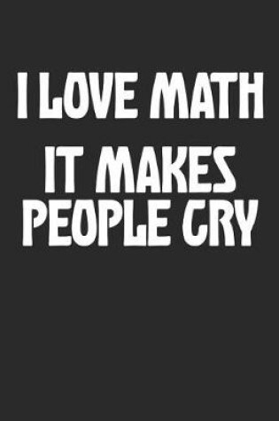 Cover of I Love Math It Makes People Cry