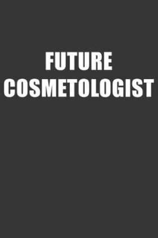 Cover of Future Cosmetologist Notebook