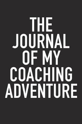 Book cover for The Journal of My Coaching Adventure