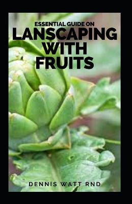 Book cover for Essential Guide on Lanscaping with Fruits