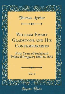 Book cover for William Ewart Gladstone and His Contemporaries, Vol. 4