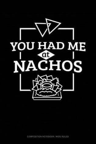 Cover of You Had Me at Nachos