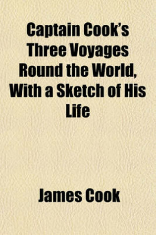 Cover of Captain Cook's Three Voyages Round the World, with a Sketch of His Life