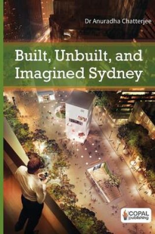 Cover of Built, Unbuilt and Imagined Sydney