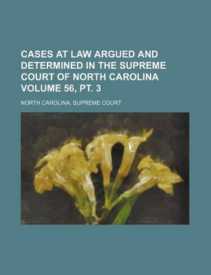 Book cover for Cases at Law Argued and Determined in the Supreme Court of North Carolina Volume 56, PT. 3