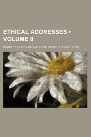 Cover of Ethical Addresses (Volume 8)