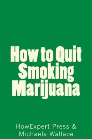 Cover of How to Quit Smoking Marijuana