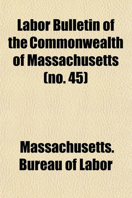 Book cover for Labor Bulletin of the Commonwealth of Massachusetts (No. 45)