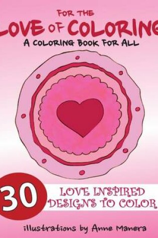 Cover of For the LOVE of COLORING A Coloring Book for All