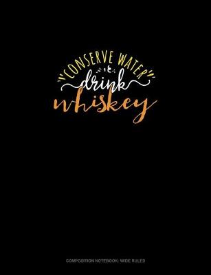 Book cover for Conserve Water Drink Whiskey