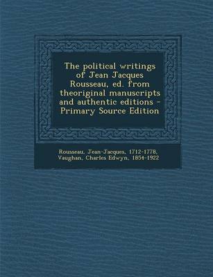 Book cover for The Political Writings of Jean Jacques Rousseau, Ed. from Theoriginal Manuscripts and Authentic Editions - Primary Source Edition