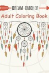 Book cover for Dream Catcher Adult Coloring Book