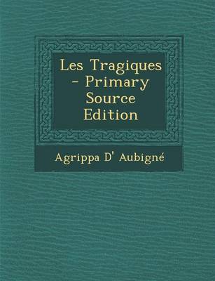 Book cover for Les Tragiques - Primary Source Edition