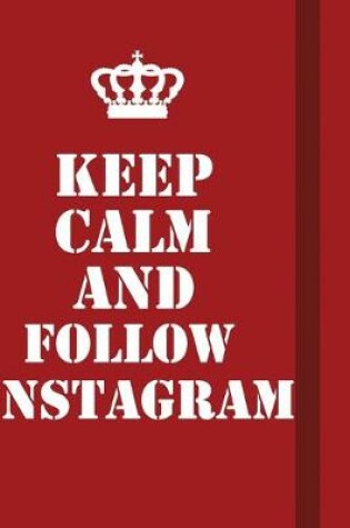 Cover of Keep Calm And Follow Instagram