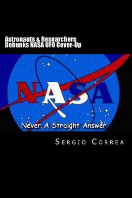 Book cover for Astronauts & Researchers Debunks NASA UFO Cover-Up