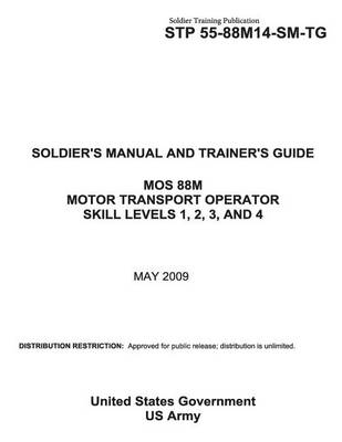 Book cover for Soldier Training Publication STP 55-88M14-SM-TG SOLDIER'S MANUAL AND TRAINER'S GUIDE MOS 88M MOTOR TRANSPORT OPERATOR SKILL LEVELS 1, 2, 3, AND 4 MAY 2009