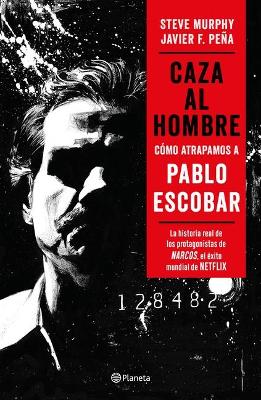 Book cover for Caza Al Hombre: Como Atrapamos a Pablo Escobar