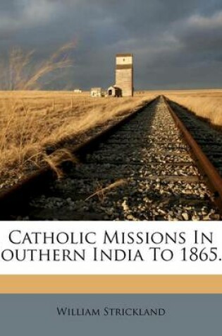 Cover of Catholic Missions in Southern India to 1865...