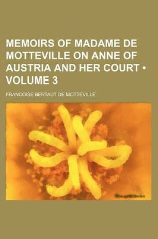 Cover of Memoirs of Madame de Motteville on Anne of Austria and Her Court (Volume 3)