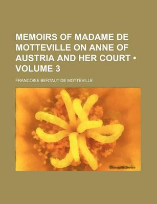 Book cover for Memoirs of Madame de Motteville on Anne of Austria and Her Court (Volume 3)