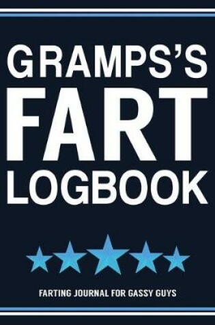 Cover of Gramps's Fart Logbook Farting Journal For Gassy Guys