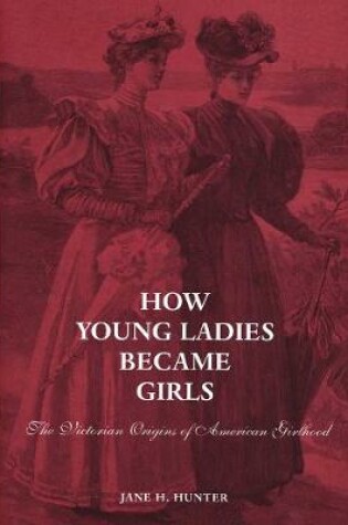 Cover of How Young Ladies Became Girls