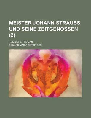 Book cover for Meister Johann Strauss Und Seine Zeitgenossen; Komischer Roman (2)