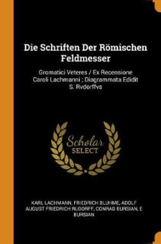 Cover of Die Schriften Der Römischen Feldmesser