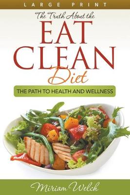 Book cover for The Truth About the Eat Clean Diet (Large Print)