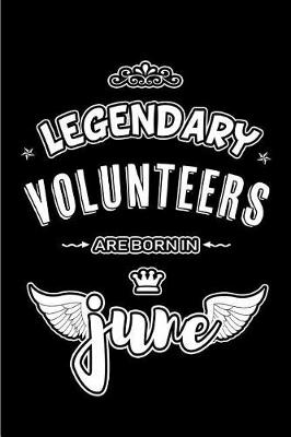 Book cover for Legendary Volunteers are born in June