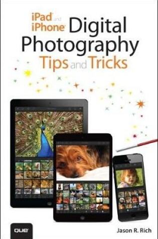 Cover of iPad and iPhone Digital Photography Tips and Tricks