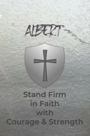 Cover of Albert Stand Firm in Faith with Courage & Strength