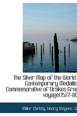 Cover of The Silver Map of the World a Contemporary Medallion Commemorative of Drakes Great Voyage(1577-80)